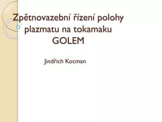 Zpětnovazební řízení polohy plazmatu na tokamaku GOLEM