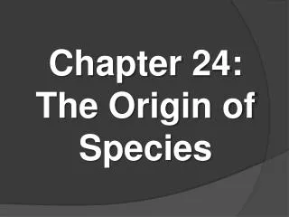Chapter 24: The Origin of Species