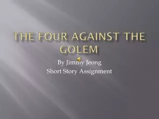 The Four against the Golem