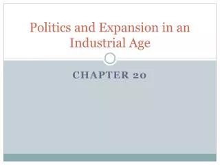 Politics and Expansion in an Industrial Age