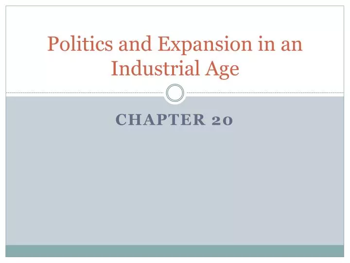 politics and expansion in an industrial age