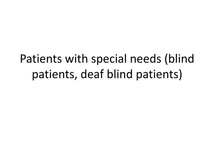 patients with special needs blind patients deaf blind patients