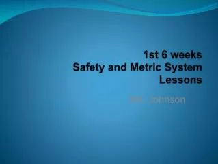 1st 6 weeks Safety and Metric System Lessons