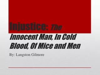 Injustice: The Innocent Man, In Cold Blood, Of Mice and Men