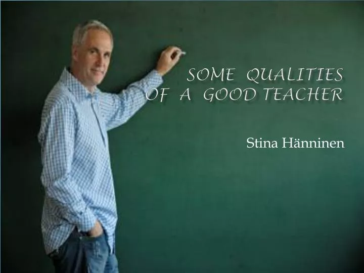 some qualities of a good teacher