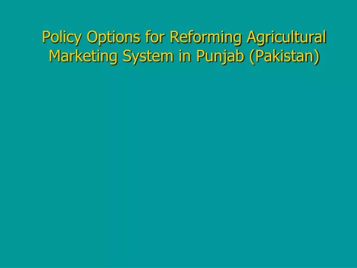 policy options for reforming agricultural marketing system in punjab pakistan
