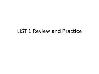 LIST 1 Review and Practice