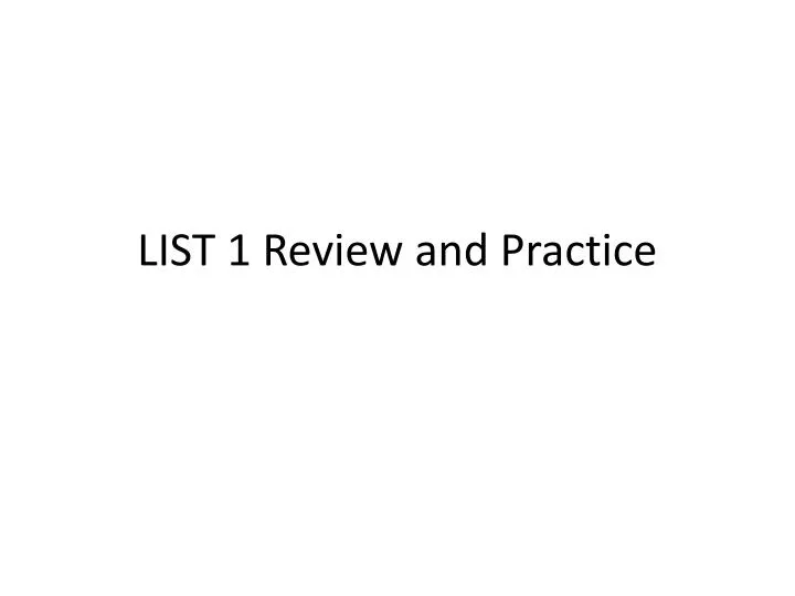 list 1 review and practice