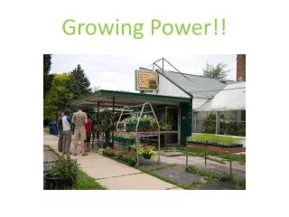 Growing Power!!