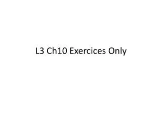L3 Ch10 Exercices Only