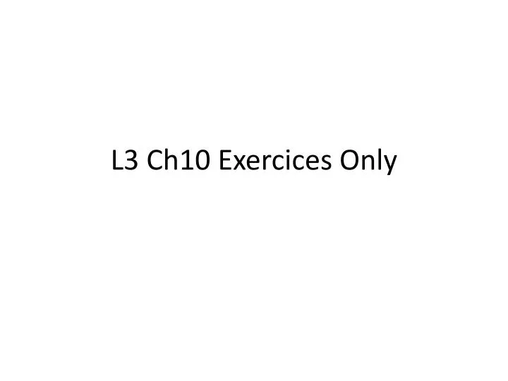 l3 ch10 exercices only