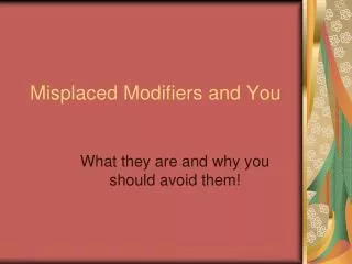 Misplaced Modifiers and You