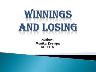 Winnings and losing