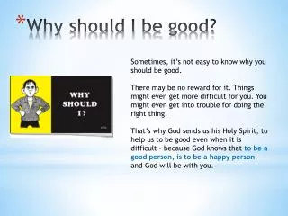 Why should I be good?