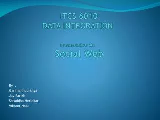 ITCS 6010 DATA INTEGRATION Presentation On Social Web