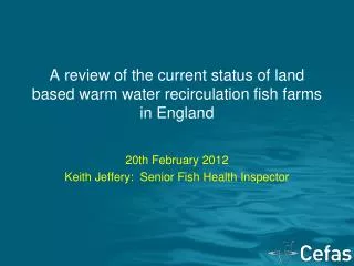 A review of the current status of land based warm water recirculation fish farms in England