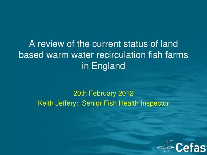 a review of the current status of land based warm water recirculation fish farms in england