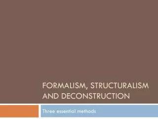 Formalism, Structuralism and Deconstruction