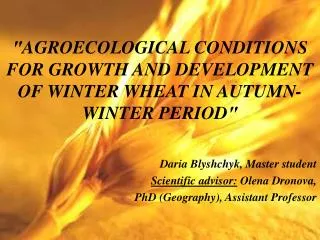 ? AGROECOLOGICAL CONDITIONS FOR GROWTH AND DEVELOPMENT OF WINTER WHEAT IN AUTUMN-WINTER PERIOD ?