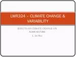 LWR324 – CLIMATE CHANGE &amp; VARIABILITY - slide 1