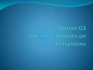 Option G3 Impact of Humans on Ecosystems