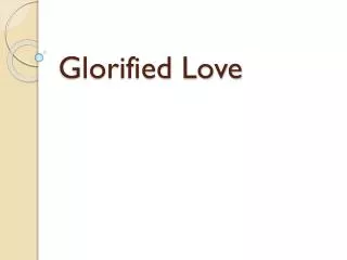 Glorified Love