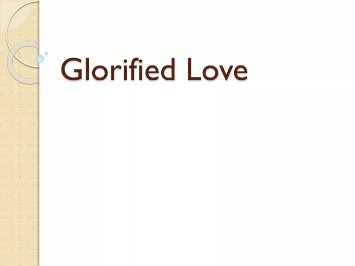 glorified love