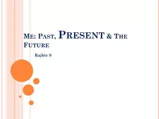 Me: Past, Present &amp; The Future