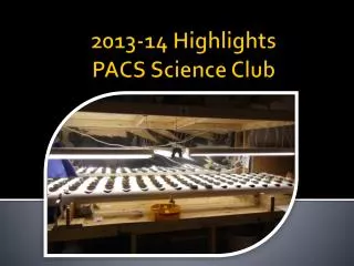 2013-14 Highlights PACS Science Club