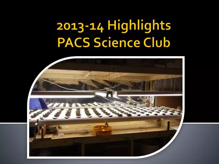 2013 14 highlights pacs science club