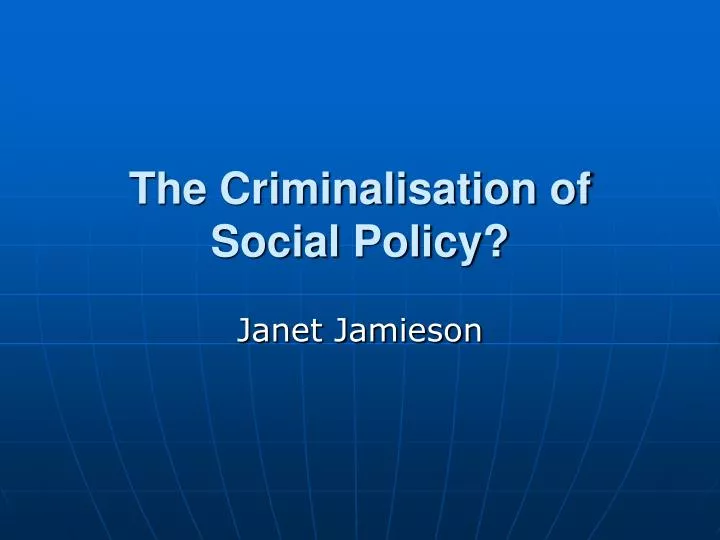 the criminalisation of social policy