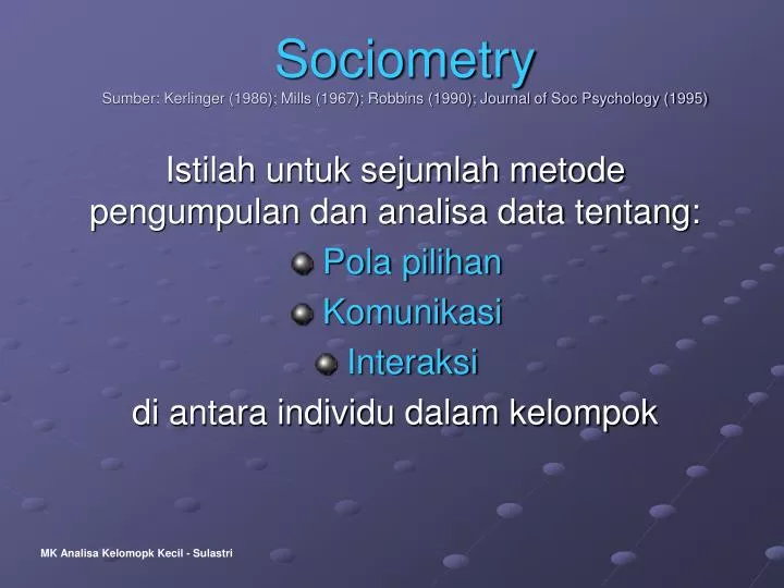 sociometry sumber kerlinger 1986 mills 1967 robbins 1990 journal of soc psychology 1995