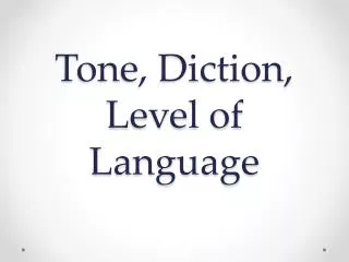 Tone, Diction, Level of Language
