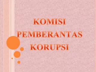 KOMISI PEMBERANTAS KORUPSI