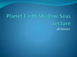 Planet Earth Shallow Seas Lecture