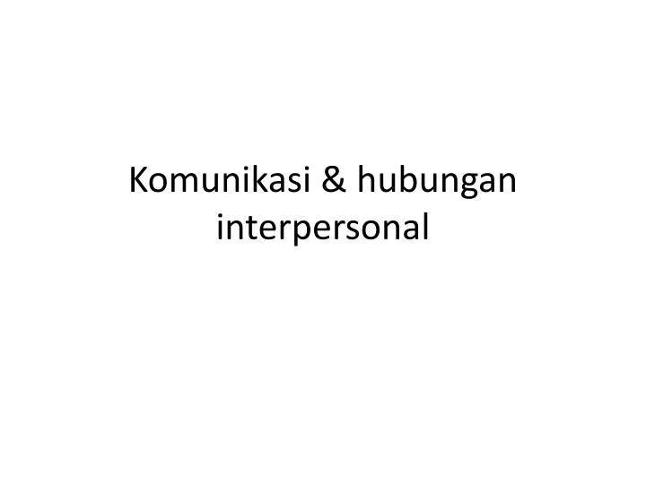 komunikasi hubungan interpersonal