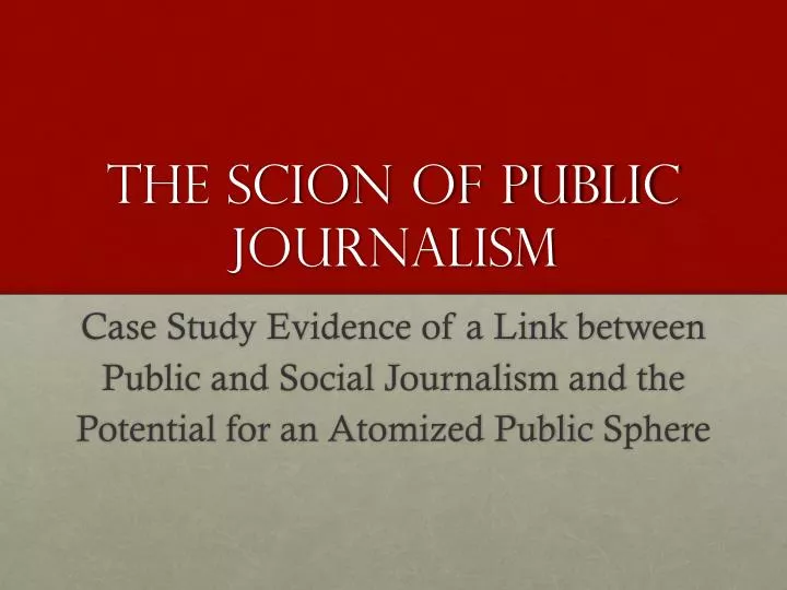 the scion of public journalism