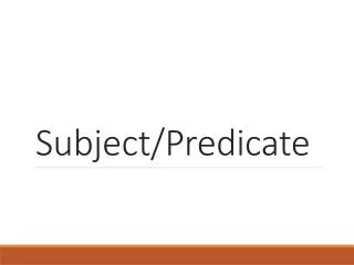 Subject/Predicate
