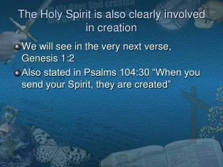 The Holy Spirit is also clearly involved in creation