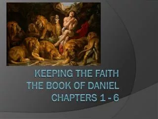 Keeping THE FAITH THE BOOK OF DANIEL CHAPTERS 1 - 6
