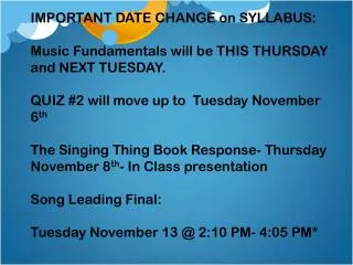 IMPORTANT DATE CHANGE on SYLLABUS: Music Fundamentals will be THIS THURSDAY and NEXT TUESDAY.