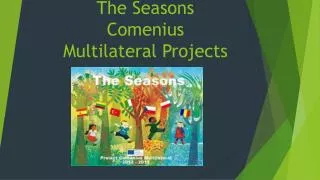 The Seasons Comenius Multilateral P rojects