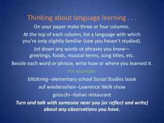 Thinking about language learning . . . On your paper make three or four columns.