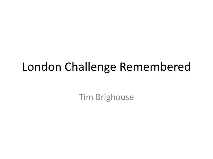 london challenge remembered