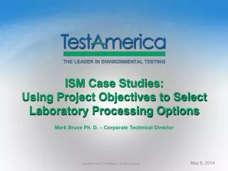 ISM Case Studies: Using Project Objectives to Select Laboratory Processing Options