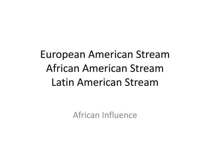 european american stream african american stream latin american stream
