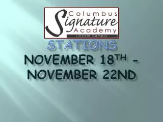 Stations November 18 th - November 22nd