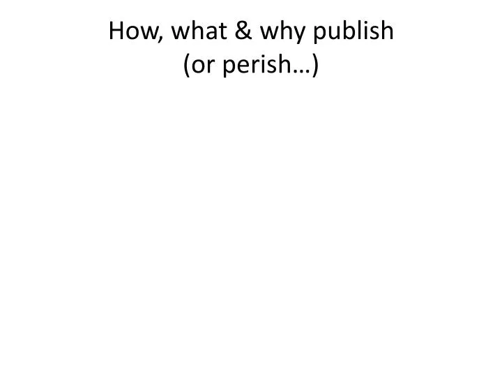how what why publish or perish