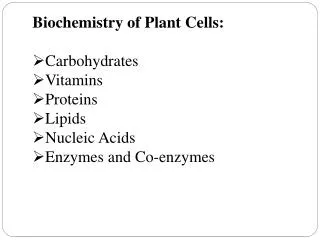 Biochemistry of Plant Cells: Carbohydrates Vitamins Proteins Lipids Nucleic Acids