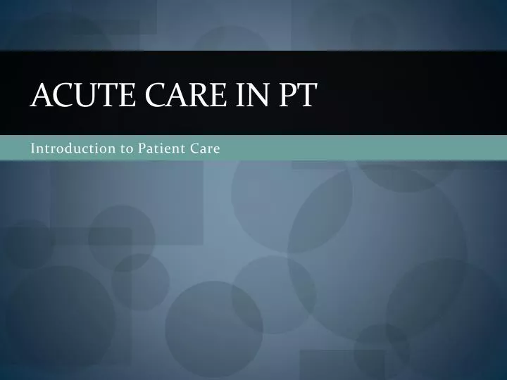 acute care in pt